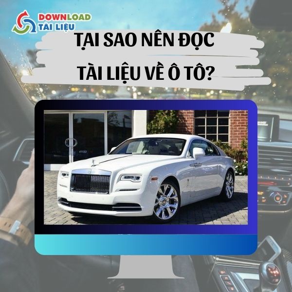 Tại Sao Nên Đọc Tài Liệu Về Ô Tô?