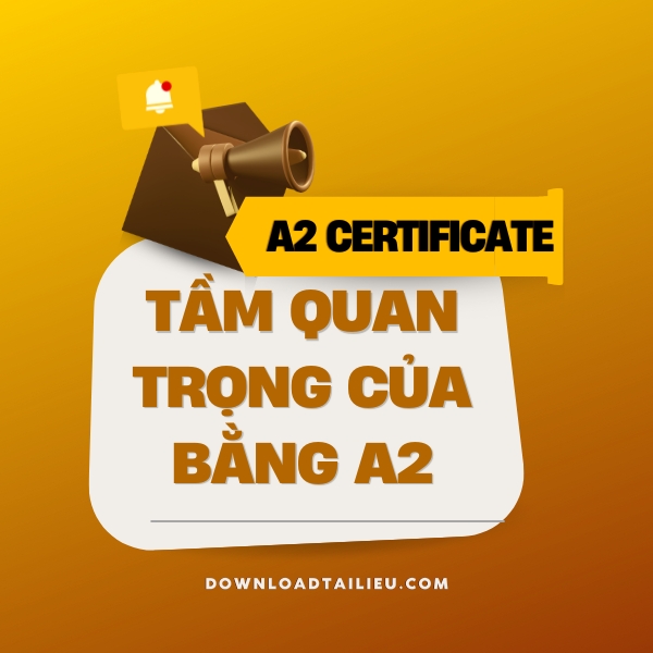 TẦM QUAN TRỌNG CỦA BẰNG A2