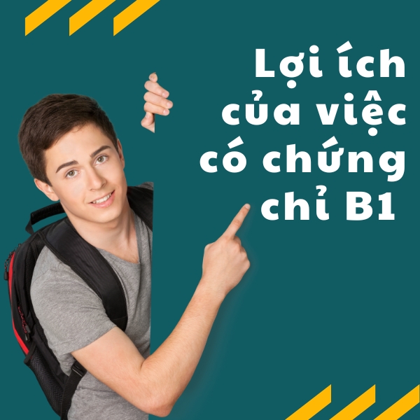 Lợi ích của việc có chứng chỉ B1