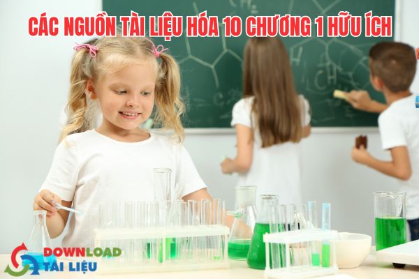 Các Nguồn Tài Liệu Hóa 10 Chương 1 Hữu Ích