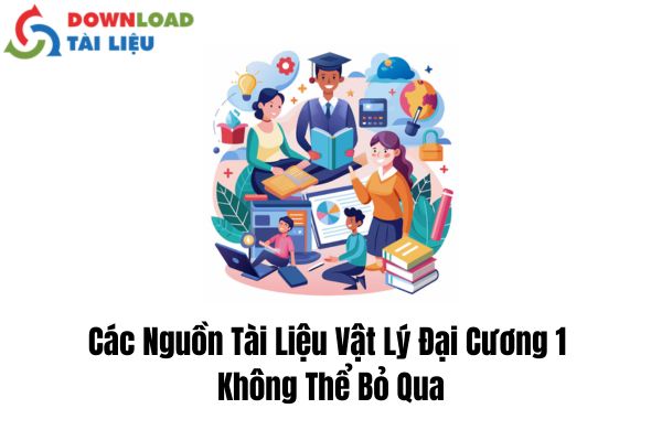 Các Nguồn Tài Liệu Vật Lý Đại Cương 1 Không Thể Bỏ Qua