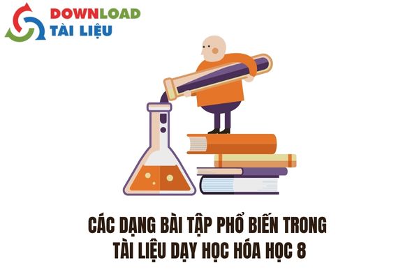 Các dạng bài tập phổ biến trong tài liệu dạy học Hóa học 8