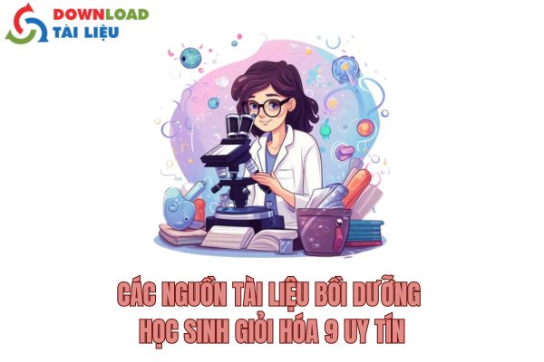 Các nguồn tài liệu bồi dưỡng học sinh giỏi Hóa 9 uy tín