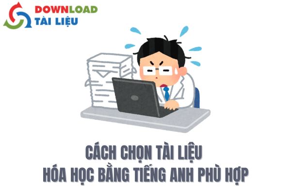 Cách Chọn Tài Liệu Hóa Học Bằng Tiếng Anh Phù Hợp