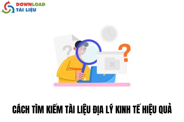 Cách Tìm Kiếm Tài Liệu Địa Lý Kinh Tế Hiệu Quả