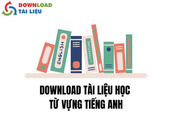 Download Tài Liệu Học Từ Vựng Tiếng Anh