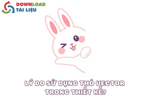 Lý Do Sử Dụng Thỏ Vector Trong Thiết Kế