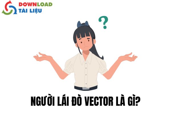 Người Lái Đò Vector Là Gì