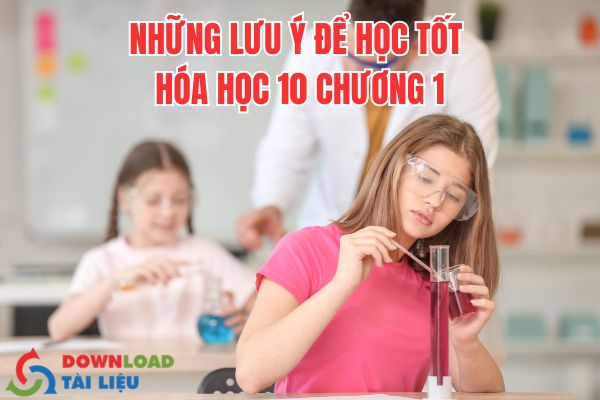 Những Lưu Ý Để Học Tốt Hóa Học 10 Chương 1