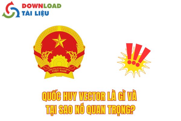 Quốc huy vector là gì và tại sao nó quan trọng