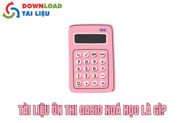 Tài Liệu Ôn Thi Casio Hoá Học Là Gì