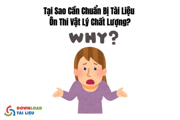 Tại Sao Cần Chuẩn Bị Tài Liệu Ôn Thi Đại Học Môn Vật Lý Chất Lượng?