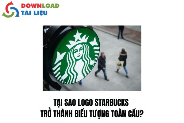 Tại Sao Logo Starbucks Trở Thành Biểu Tượng Toàn Cầu