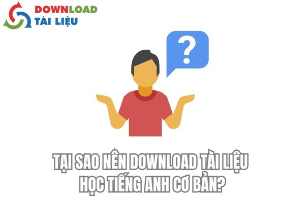 Tại Sao Nên Download Tài Liệu Học Tiếng Anh Cơ Bản