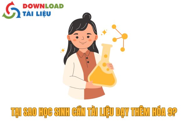 Tại sao học sinh cần tài liệu dạy thêm Hóa 9?