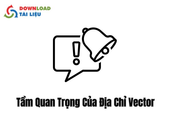 tầm quan trọng của địa chỉ vector