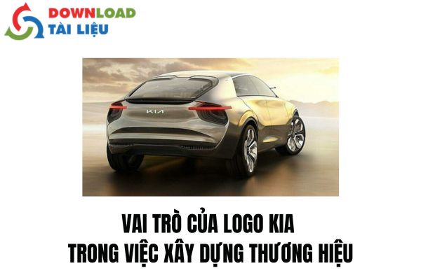 Vai Trò Của Logo KIA Trong Việc Xây Dựng Thương Hiệu