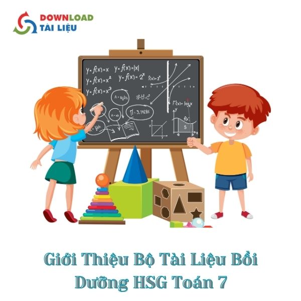 Giới Thiệu Bộ Tài Liệu Bồi Dưỡng HSG Toán 7 Của Downloadtailieu.com