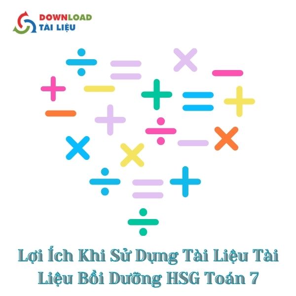 Lợi Ích Khi Sử Dụng Tài Liệu Tài Liệu Bồi Dưỡng HSG Toán 7