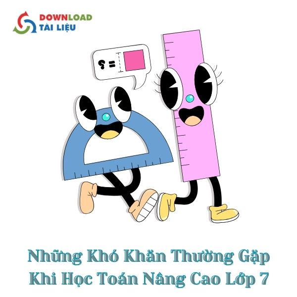 Những Khó Khăn Thường Gặp Khi Học Toán Nâng Cao Lớp 7