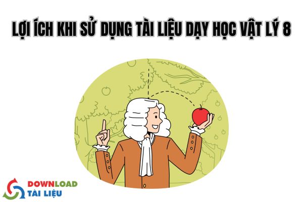 Lợi ích khi sử dụng tài liệu dạy học Vật lý 8