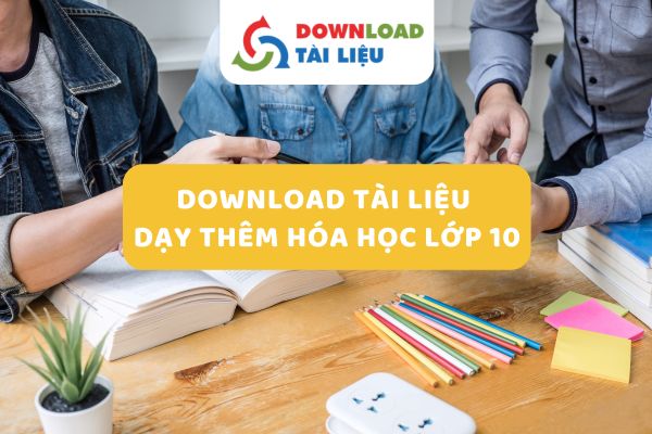 Download Tài Liệu Dạy Thêm Hóa Học Lớp 10: Hướng Dẫn Dành Cho Giáo Viên