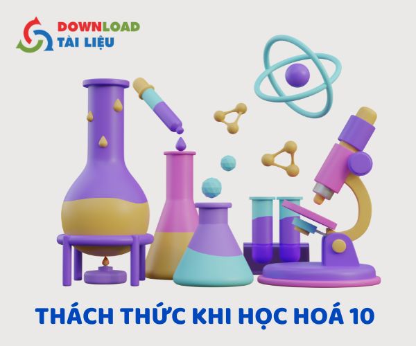 Những thách thức khi học Hóa 10 