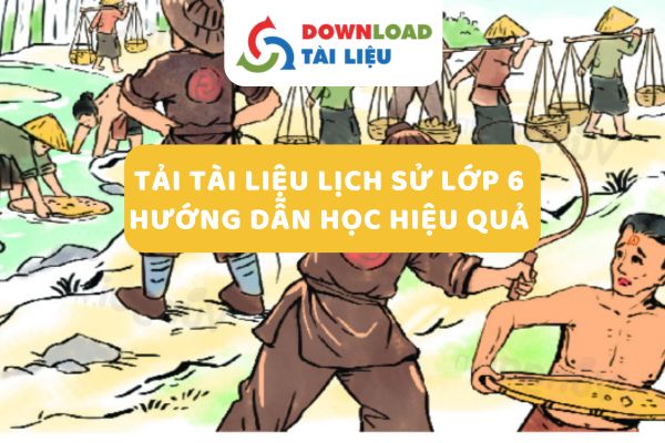 Download Tài Liệu Lịch Sử Lớp 6 – Hướng Dẫn Học Hiệu Quả