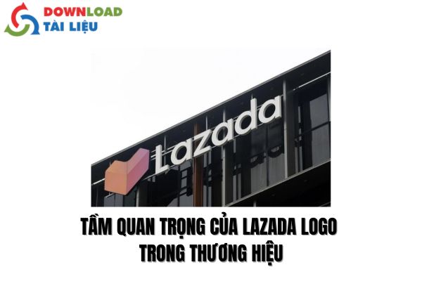 Tầm Quan Trọng Của Lazada Logo Trong Thương Hiệu