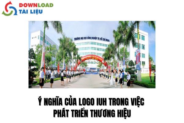 Ý Nghĩa Của Logo IUH Trong Việc Phát Triển Thương Hiệu