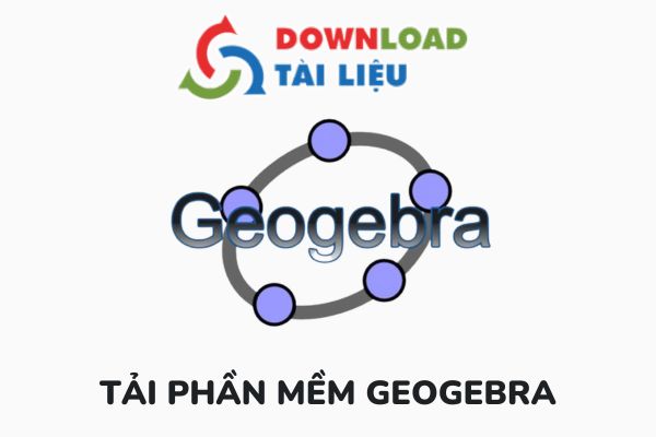 Tải Phần Mềm GeoGebra Hướng Dẫn Chi Tiết & Link Download Miễn Phí