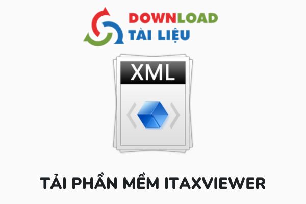 Tải Phần Mềm ITaxViewer Phần Mềm Đọc Xml Miễn Phí