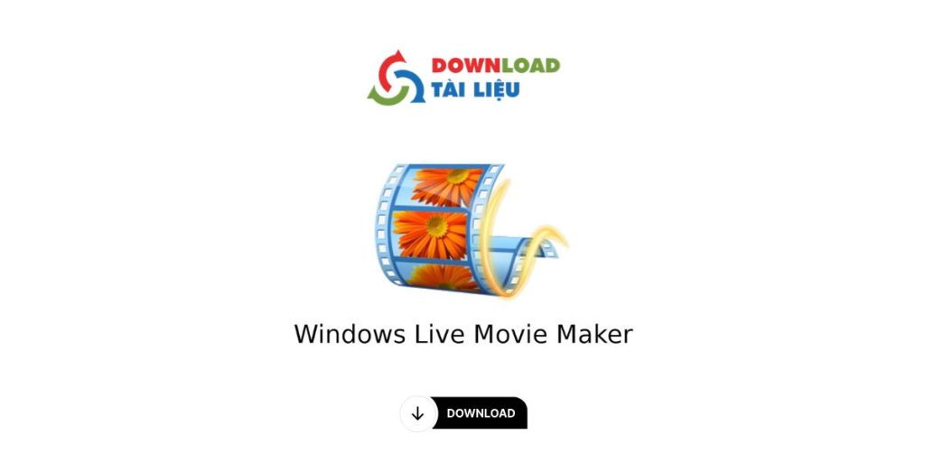TẢI PHẦN MỀM windows live movie maker